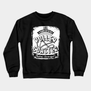 "Life Is Always Better On A Roller Coaster" Funny Enthusiast Crewneck Sweatshirt